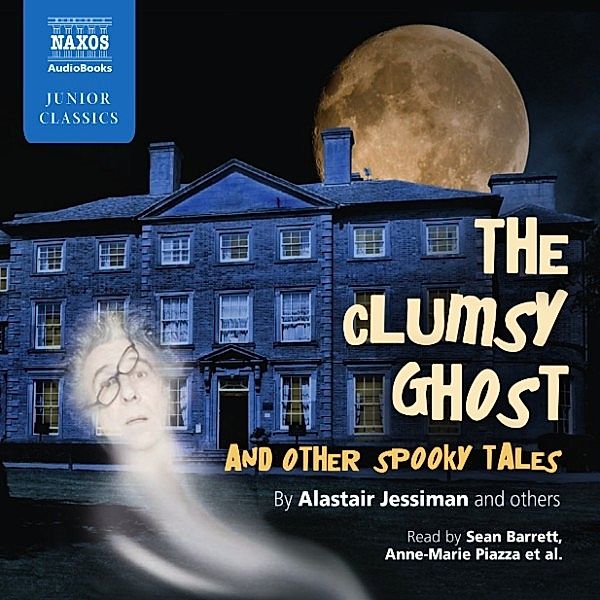 The Clumsy Ghost and Other Spooky Tales (Unabridged), Alastair Jessiman