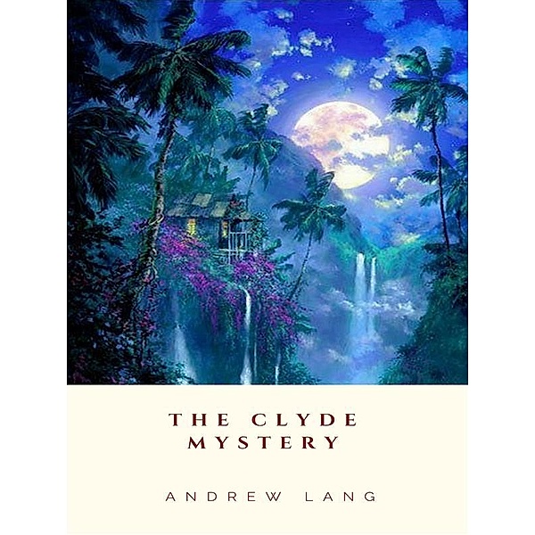 The Clyde Mystery, Andrew Lang