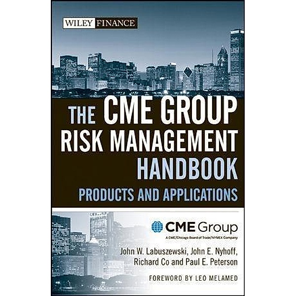 The CME Group Risk Management Handbook / Wiley Finance Editions, Cme, John W. Labuszewski, John E. Nyhoff, Richard Co, Paul E. Peterson