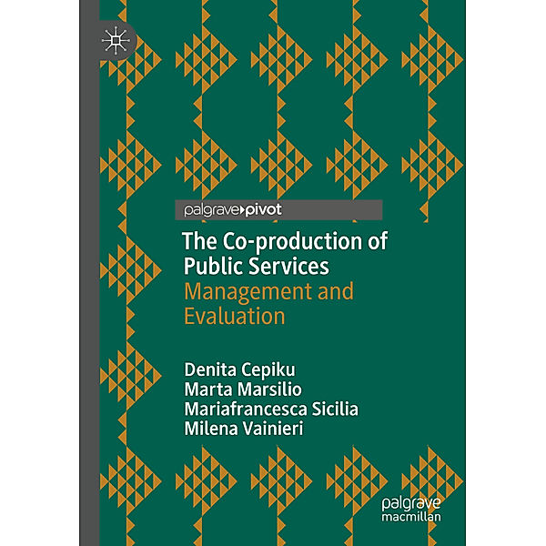 The Co-production of Public Services, Denita Cepiku, Marta Marsilio, Mariafrancesca Sicilia, Milena Vainieri
