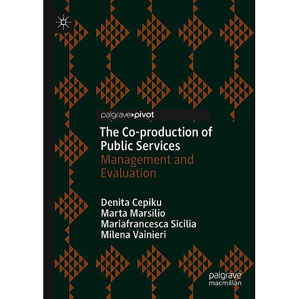 The Co-production of Public Services / Progress in Mathematics, Denita Cepiku, Marta Marsilio, Mariafrancesca Sicilia, Milena Vainieri