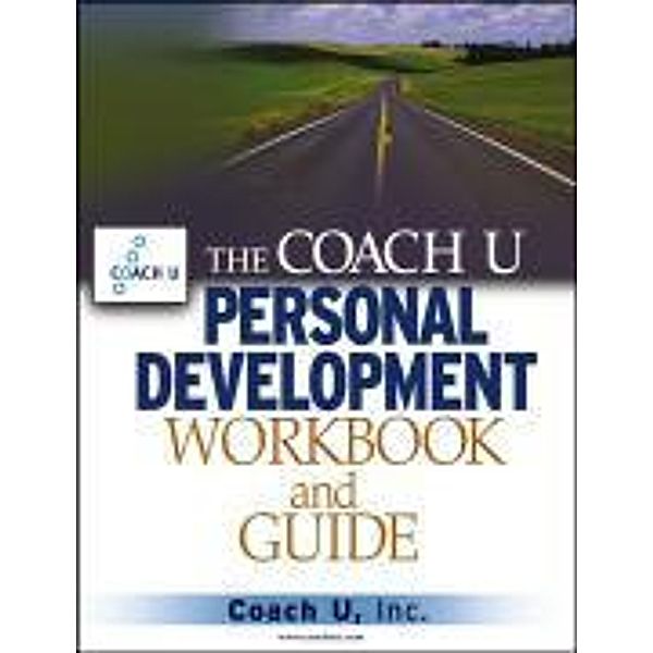 The Coach U Personal Development Workbook and Guide