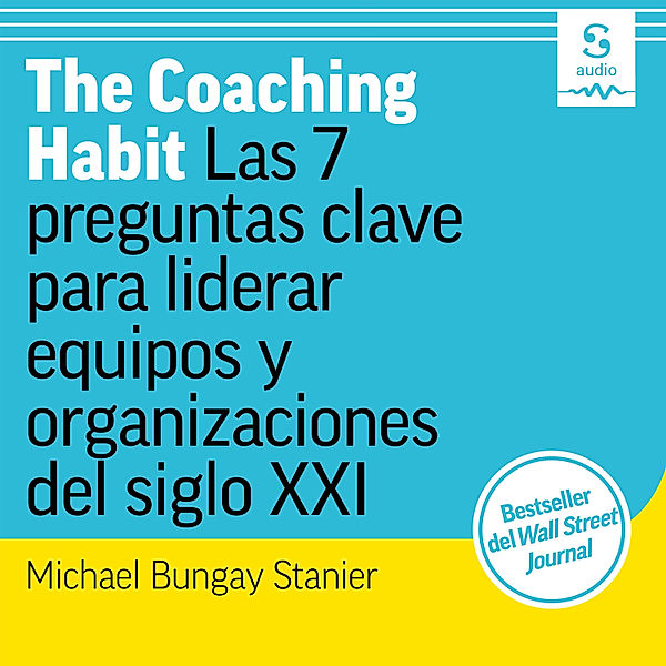 The Coaching Habit, Michael Bungay Stanier