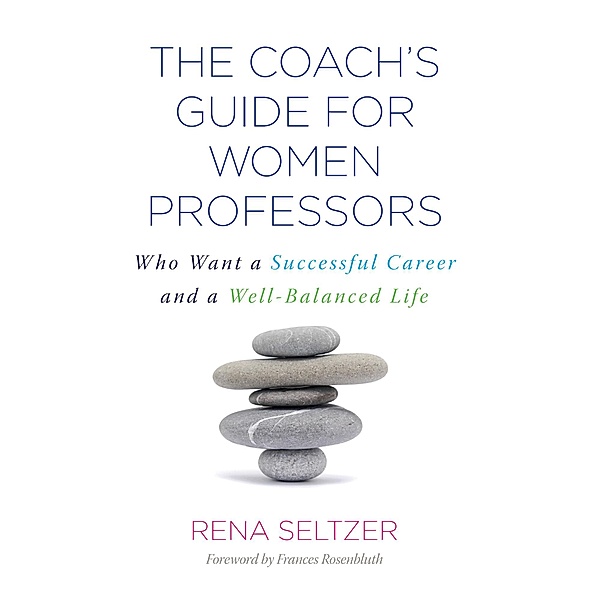The Coach's Guide for Women Professors, Rena Seltzer