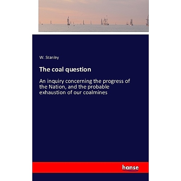 The coal question, W. Stanley