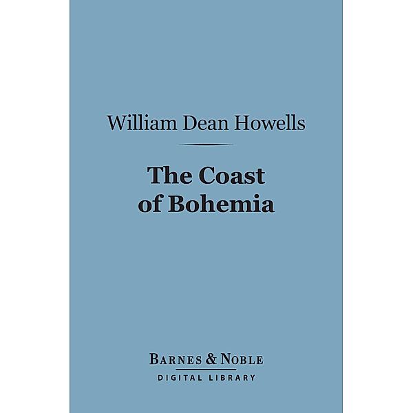 The Coast of Bohemia (Barnes & Noble Digital Library) / Barnes & Noble, William Dean Howells
