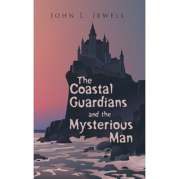 The Coastal Guardians and the Mysterious Man, John L. Jewell