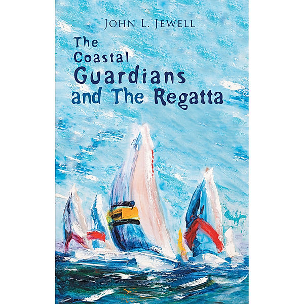 The Coastal Guardians and the Regatta, John L. Jewell