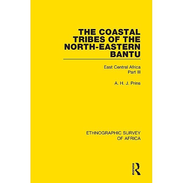 The Coastal Tribes  of the North-Eastern Bantu (Pokomo, Nyika, Teita), A. H. J. Prins