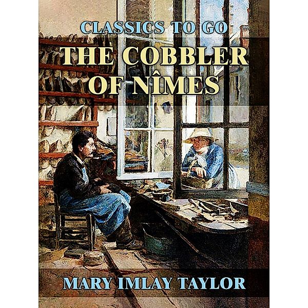 The Cobbler of Nîmes, Mary Imlay Taylor