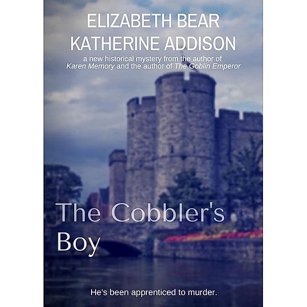 The Cobbler's Boy, Elizabeth Bear, Katherine Addison