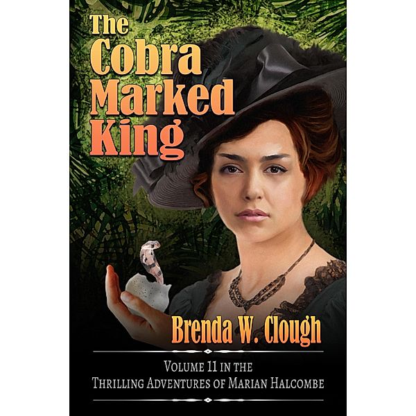 The Cobra Marked King (The Thrilling Adventures of the Most Dangerous Woman in Europe, #11) / The Thrilling Adventures of the Most Dangerous Woman in Europe, Brenda W. Clough