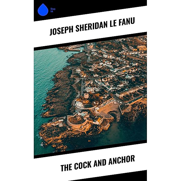 The Cock and Anchor, Joseph Sheridan Le Fanu