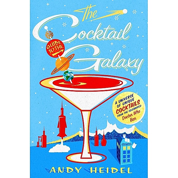 The Cocktail Guide to the Galaxy, Andy Heidel