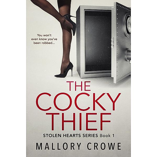 The Cocky Thief (The Stolen Hearts, #1) / The Stolen Hearts, Mallory Crowe
