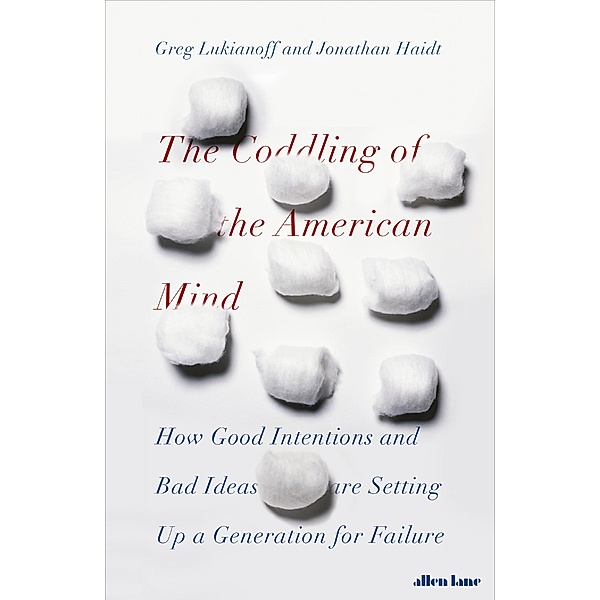 The Coddling of the American Mind, Jonathan Haidt, Greg Lukianoff