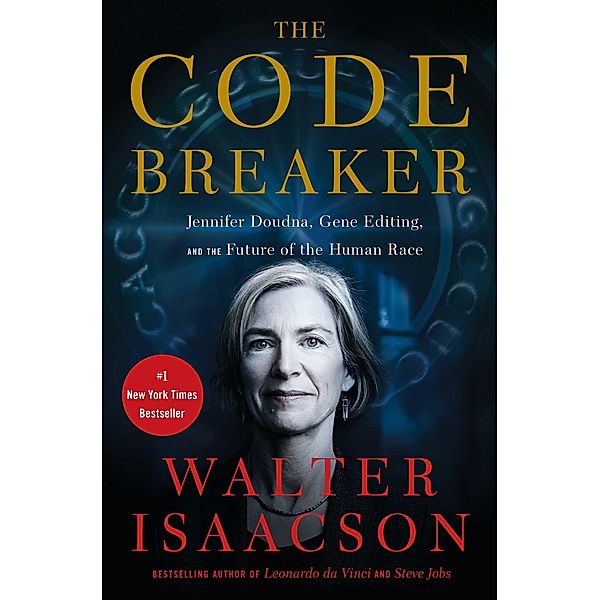 The Code Breaker: Jennifer Doudna, Gene Editing, and the Future of the Human Race, Walter Isaacson