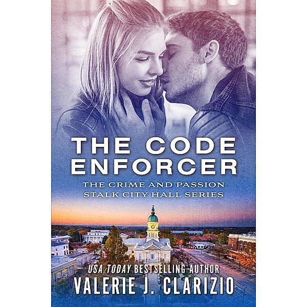 The Code Enforcer (Crime and Passion Stalk City Hall) / Crime and Passion Stalk City Hall, Valerie J. Clarizio