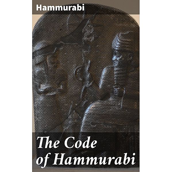 The Code of Hammurabi, Hammurabi