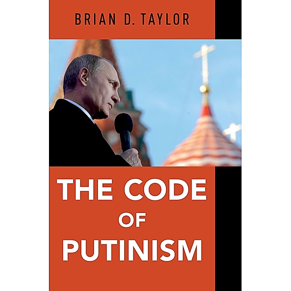 The Code of Putinism, Brian D. Taylor