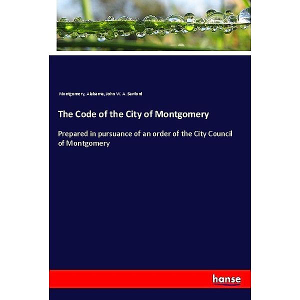 The Code of the City of Montgomery, Alabama Montgomery, John W. A. Sanford