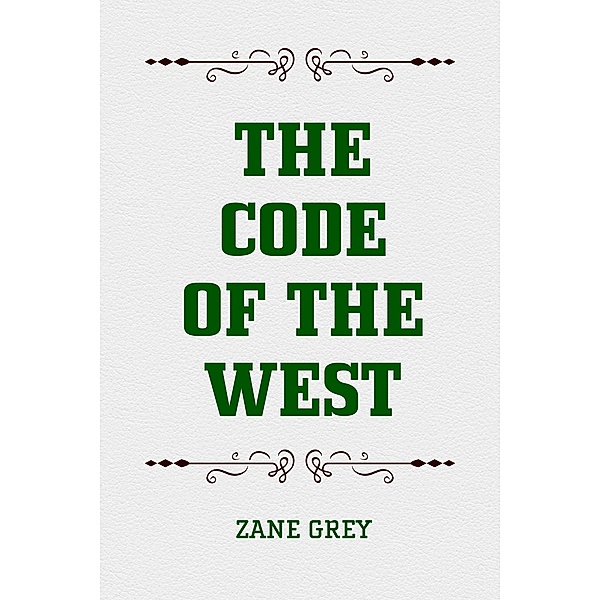 The Code of the West, Zane Grey