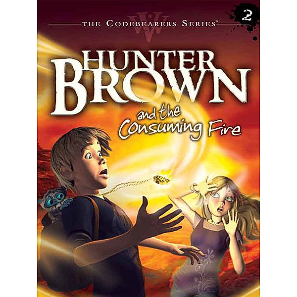 The Codebearer Series: Hunter Brown and the Consuming Fire, Alan Miller, Chris Miller