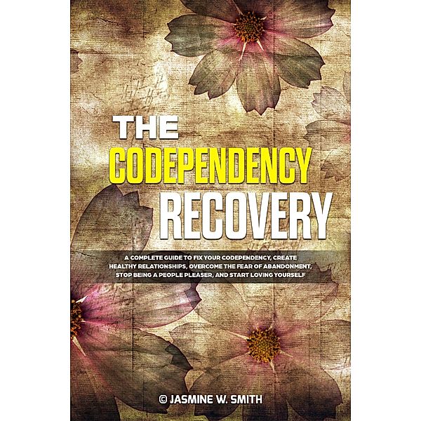 The Codependency Recovery, Jasmine W. Smith