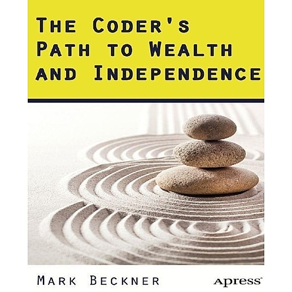 The Coder's Path to Wealth and Independence, Mark Beckner