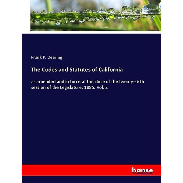 The Codes and Statutes of California, Frank P. Deering