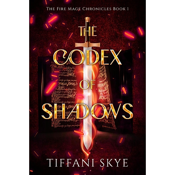 The Codex of Shadows (The Fire Mage Chronicles, #1) / The Fire Mage Chronicles, Tiffani Skye