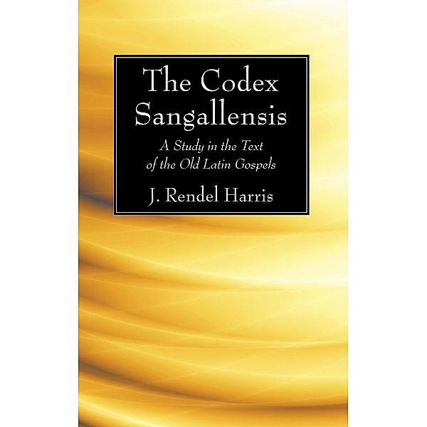 The Codex Sangallensis, J. Rendel Harris