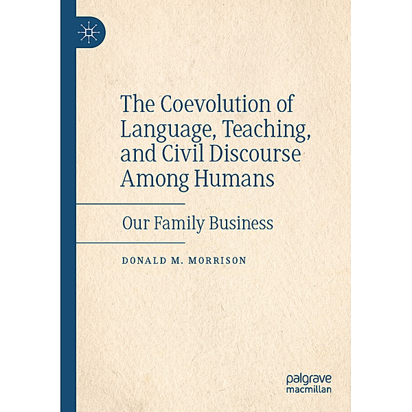 The Coevolution of Language, Teaching, and Civil Discourse Among Humans, Donald M. Morrison