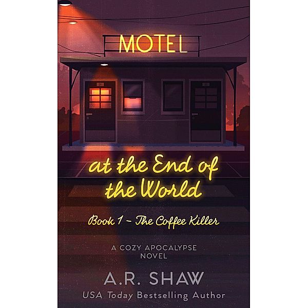 The Coffee Killer (Motel at the End of the World, #1) / Motel at the End of the World, A. R. Shaw