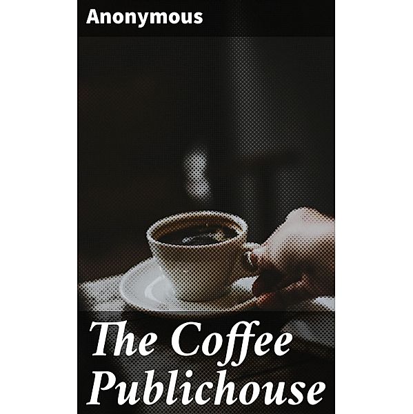 The Coffee Publichouse, Anonymous