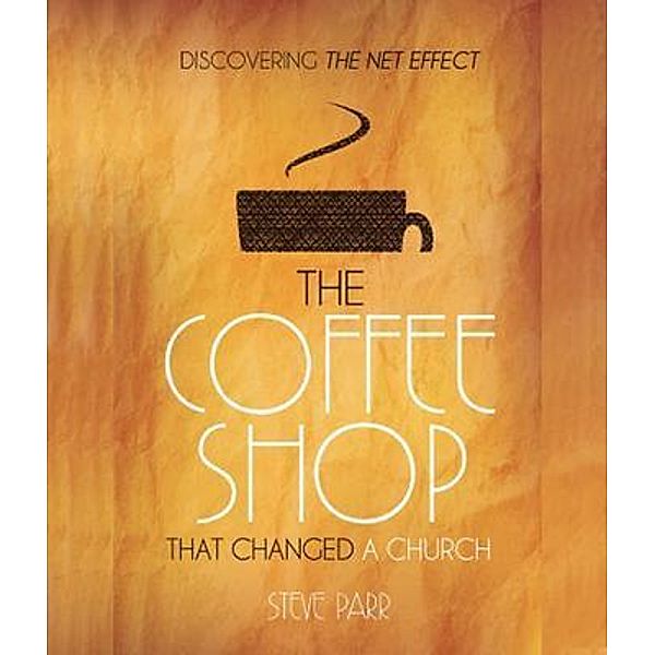 The Coffee Shop That Changed a Church, Steve Parr