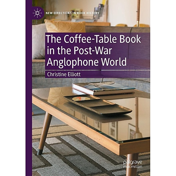 The Coffee-Table Book in the Post-War Anglophone World / New Directions in Book History, Christine Elliott