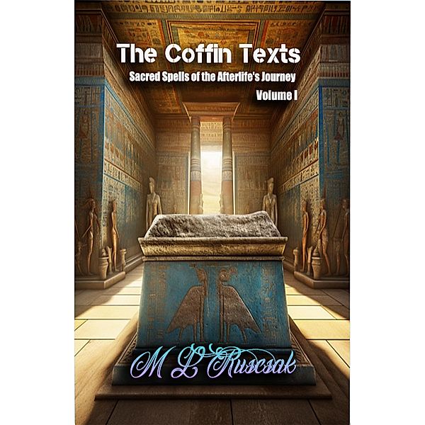 The Coffin Text (Sacred Spells of the Afterlife's Journey, #1) / Sacred Spells of the Afterlife's Journey, M. L. Ruscsak