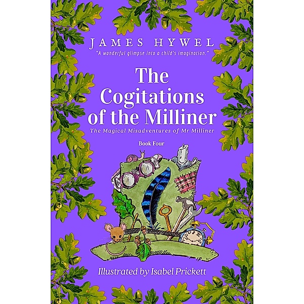 The Cogitations of the Milliner (The Magical Misadventures of Mr Milliner, #4) / The Magical Misadventures of Mr Milliner, James Hywel