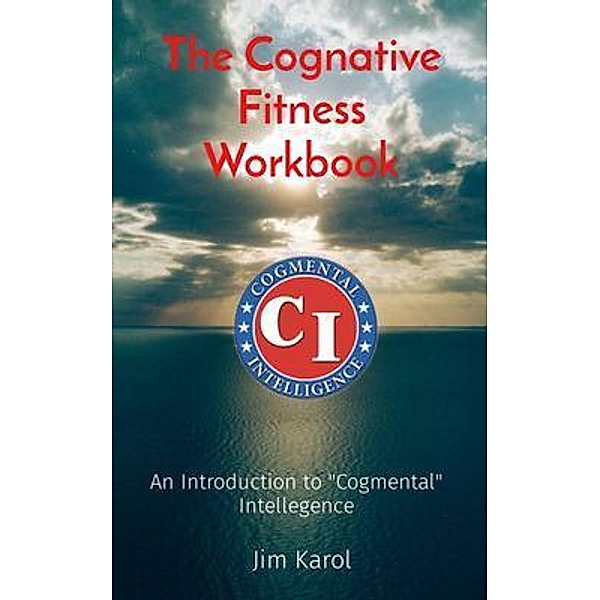 The Cognative Fitness Workbook, Jim Karol