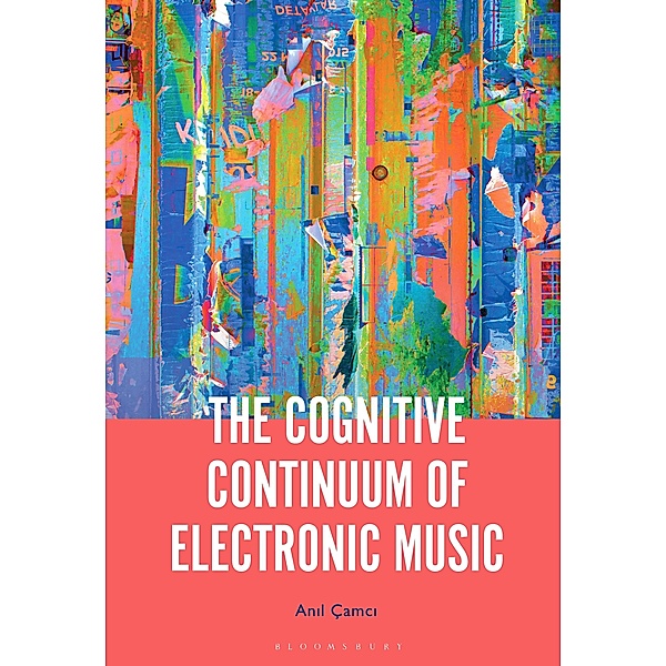 The Cognitive Continuum of Electronic Music, Anil Çamci
