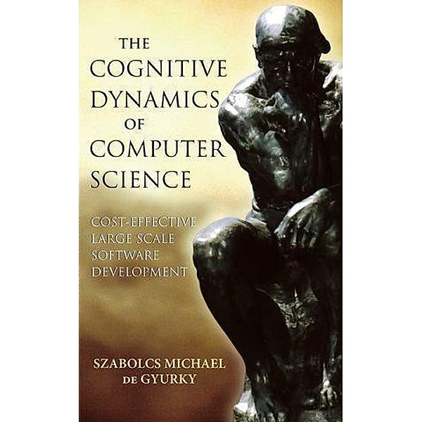 The Cognitive Dynamics of Computer Science / Wiley - IEEE, Szabolcs Michael de Gyurky