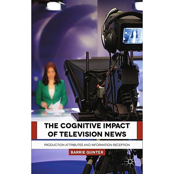 The Cognitive Impact of Television News, B. Gunter