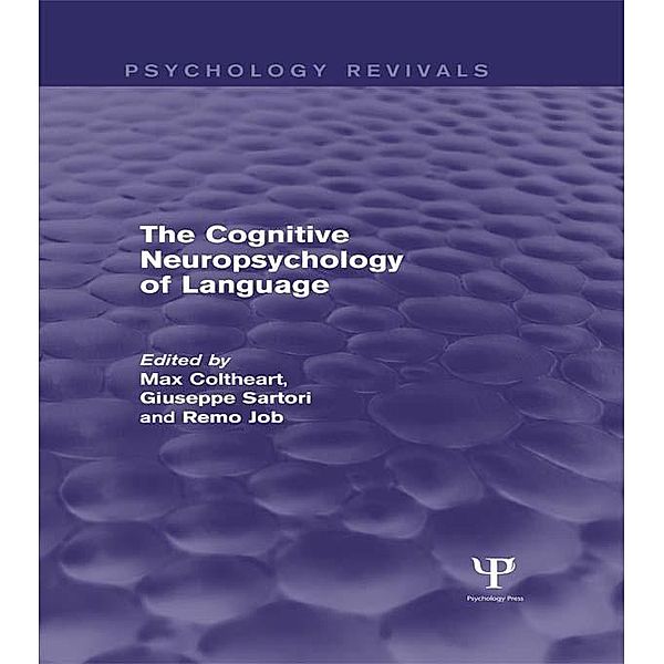 The Cognitive Neuropsychology of Language (Psychology Revivals)