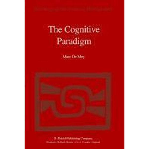 The Cognitive Paradigm / Sociology of the Sciences - Monographs Bd.1, Marc De Mey