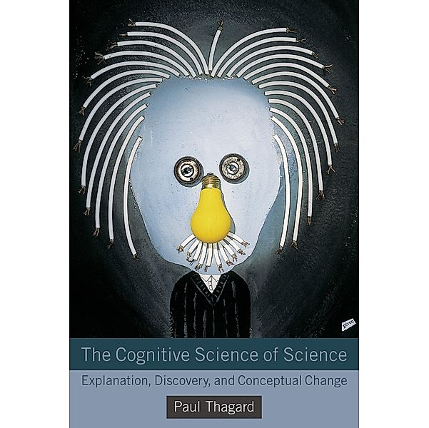The Cognitive Science of Science, Paul Thagard