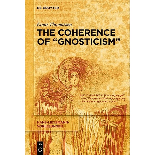 The Coherence of Gnosticism / Hans-Lietzmann-Vorlesungen Bd.18, Einar Thomassen