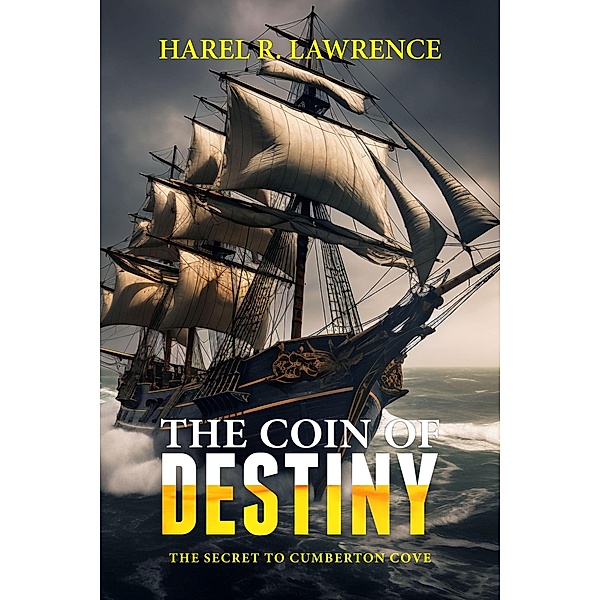 The Coin of Destiny: The Secret of Cumberton Cove, Harel R. Lawrence