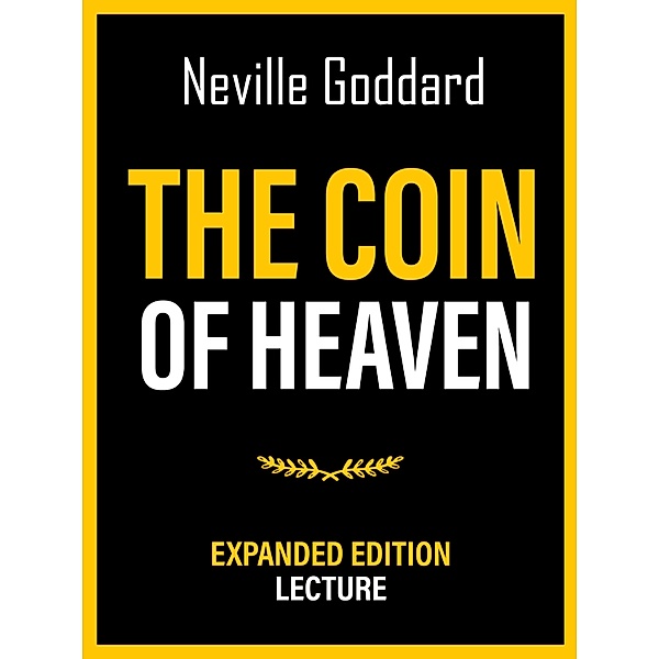 The Coin Of Heaven - Expanded Edition Lecture, Neville Goddard