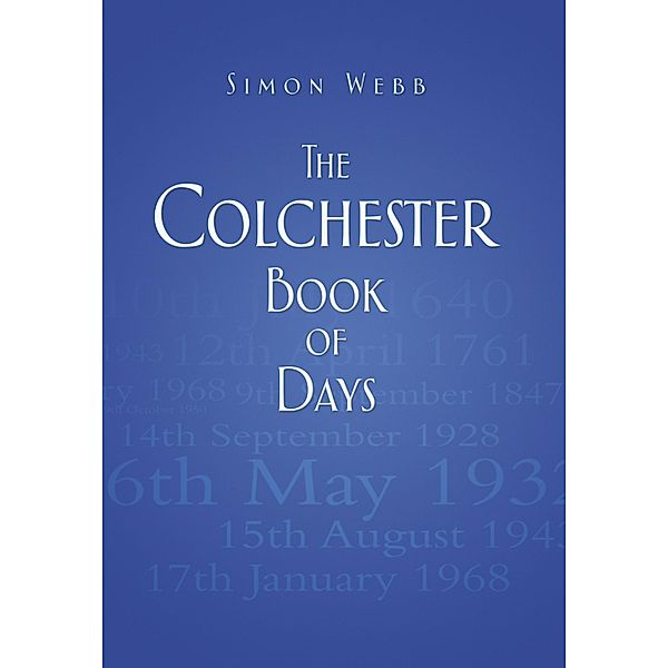 The Colchester Book of Days, Simon Webb